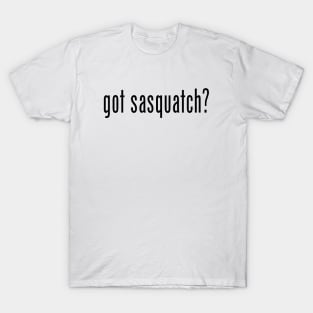 Got Sasquatch? T-Shirt